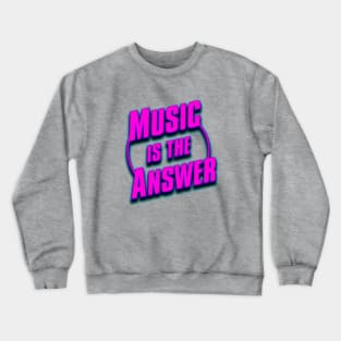 HOUSE MUSIC, IS THE ANSWER Crewneck Sweatshirt